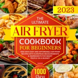 the-best-air-fryer-cookbook The UK Tower Air Fryer Cookbook For Beginners: 365 Days Easy and Affordable Recipes for the Whole Year incl. Side Dishes, Desserts, Snacks and More